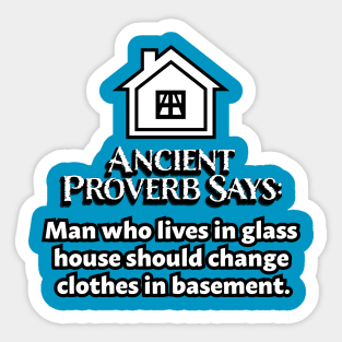 Ancient Proverbs - Man in glass house #1 Sticker